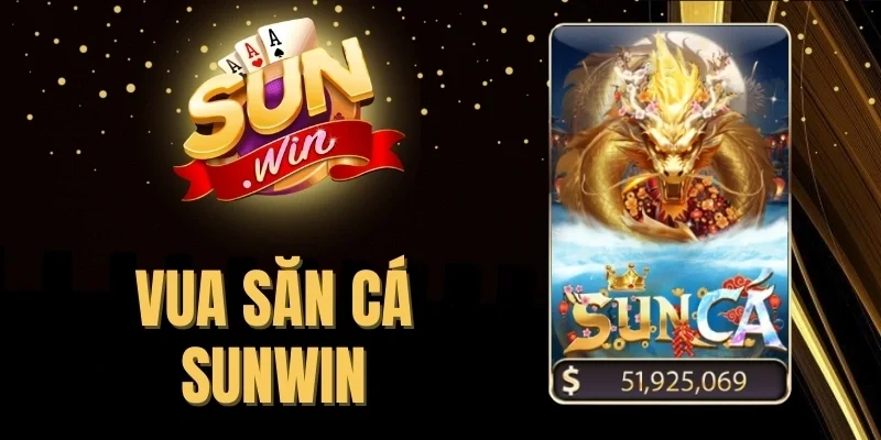 Vua Săn Cá Sunwin - Trải Nghiệm Đại Dương, Nhận Hũ Bạc Tỷ